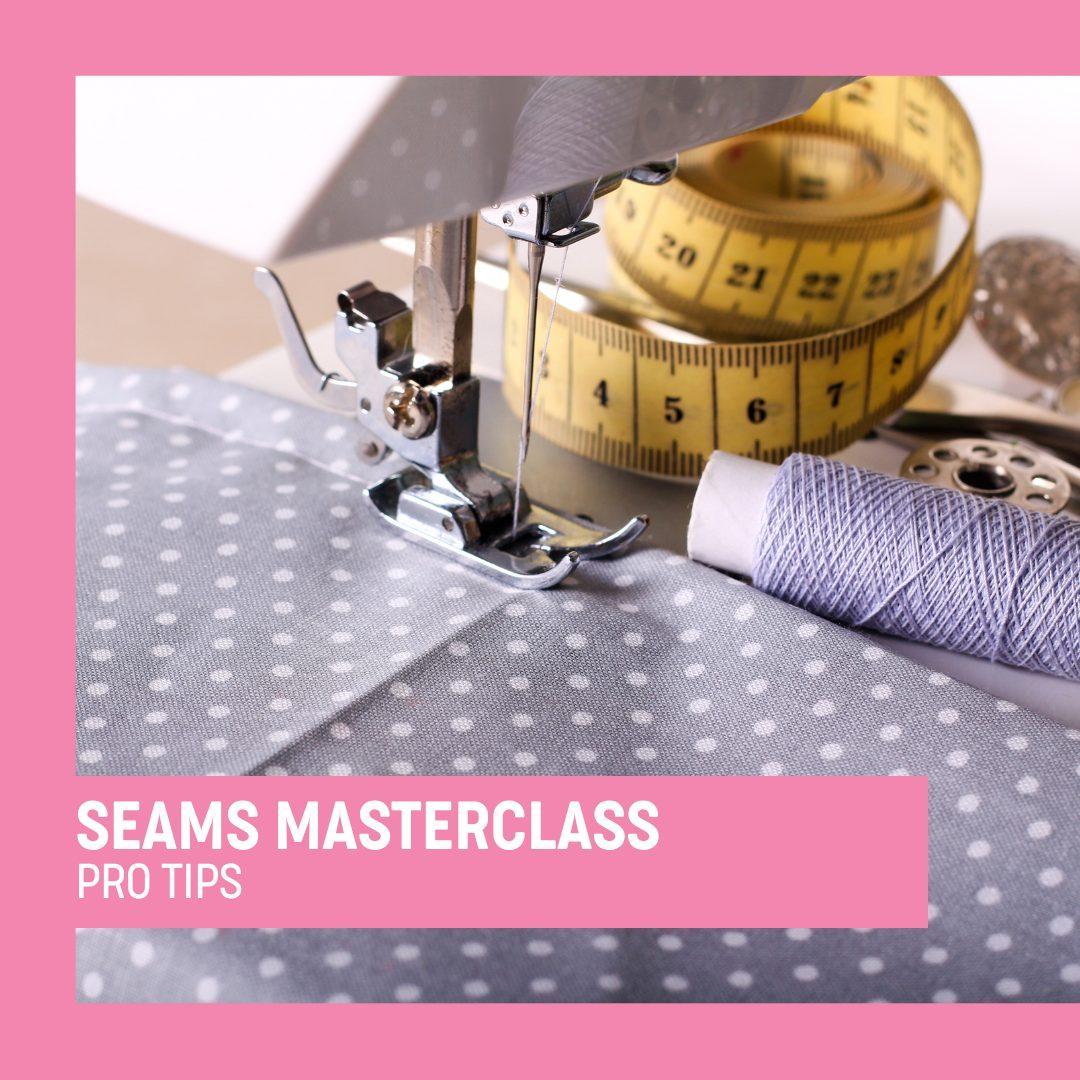 Seams Masterclass
